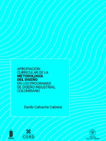 Apropiación Curricular de la Metodología del Diseño en los Programas de Diseño Industrial Colombiano