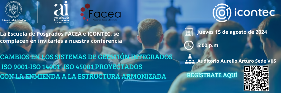 La Escuela de Posgrados FACEA e ICONTEC, se complacen en invitarles a nuestra conferencia